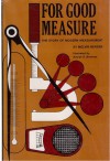 For Good Measure: The Story Of Modern Measurement - Melvin A. Berger