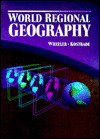 World Regional Geography - Jesse H. Wheeler, Jesse H. Wheeler, Jr.