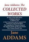 Jane Addams: The Collected Works - Jane Addams