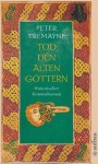 Tod den alten Göttern: Historischer Kriminalroman (Schwester Fidelma ermittelt) (German Edition) - Peter Tremayne, Irmhild Brandstädter, Otto Brandstädter