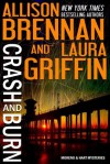 Crash and Burn (Moreno & Hart Mysteries #1) - Allison Brennan, Laura Griffin