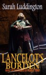 Lancelot's Burden - The Knights Of Camelot Book 5 - Sarah Luddington