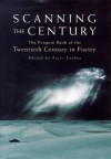 Scanning the Century: The Penguin Book of the Twentieth Century in Poetry - Peter Forbes