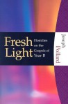 Fresh Light: Homilies On The Gospels Of Year B - Joseph Pollard