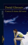Contra el viento del norte (Spanish Edition) - Daniel Glattauer, Macarena González