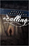 The Calling: A Supernatural Thriller - Robert Swartwood