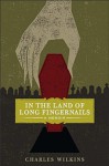 In the Land of Long Fingernails - Charles Wilkins