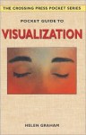 Pocket Guide to Visualization (The Crossing Press Pocket Series) - Helen Graham