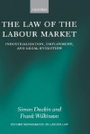 The Law of the Labour Market: Industrialization, Employment, and Legal Evolution - Simon F. Deakin