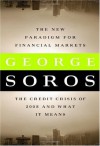 The New Paradigm for Financial Markets: The Credit Crisis of 2008 and What It Means - George Soros