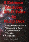 5 Extreme Hardcore Sci-Fi Tales By Philip Dick - Philip K. Dick, Chet Dembeck