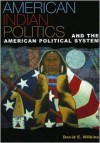 American Indian Politics and the American Political System - David E. Wilkins