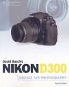 David Busch's Nikon D300 Guide to Digital SLR Photography - David D. Busch