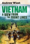 Vietnam: A View from the Front Lines - Andrew Wiest