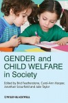 Gender and Child Welfare in Society - Brid Featherstone, Carol-Ann Hooper, Jonathan Scourfield, Julie Taylor