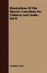 Illustrations of the Shorter Catechism for Children and Youth - Vol II - Jonathan Cross