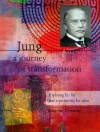 Jung: A Journey of Transformation: Exploring His Life and Experiencing His Ideas - Vivianne Crowley