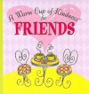 A Warm Cup of Kindness for Friends - Rebecca Christian, Lain Ehmann, Susan Fahncke