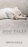 Dog Tales: A Celebration of Man's Best Friend. by Bruce Fogle - Bruce Fogle