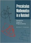 Precalculus mathematics in a nutshell: Geometry, algebra, trigonometry - George F. Simmons