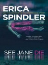 See Jane Die - Erica Spindler