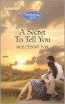 A Secret To Tell You - Roz Denny Fox