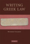 Writing Greek Law - Michael Gagarin