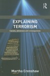 Explaining Terrorism: Causes, Processes and Consequences - Martha Crenshaw