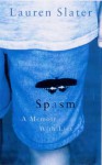 Spasm: A Memoir With Lies - Lauren Slater