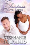 Christmas Ever After - Stephanie Morris