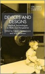 Devices and Designs: Medical Technologies in Historical Perspective - Carsten Timmermann, Julie Anderson