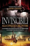 Gli invincibili: alla conquista del potere - Andrea Frediani