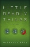 Little Deadly Things - Harry Steinman