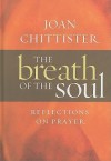 The Breath of the Soul: Reflections on Prayer - Joan D. Chittister