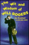 The Wit and Wisdom of Will Rogers: The Wit and Wisdom of Will Rogers (Audio) - Will Rogers