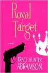 Royal Target - Traci Hunter Abramson