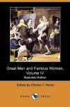 Great Men and Famous Women, Volume IV (Illustrated Edition) (Dodo Press) - Charles F. Horne