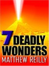 7 Deadly Wonders - Matthew Reilly