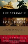 The Struggle for Europe: The Turbulent History of a Divided Continent 1945 to the Present - William I. Hitchcock