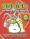 Squish #3: The Power of the Parasite - Jennifer L. Holm, Matthew Holm