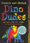 Scratch and Sketch Dino Dudes: An Art Activity Book for Fossil Hunters of All Ages [With Wooden Stylus for Drawing] - Heather Zschock, Roger DeMuth