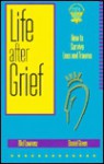 Life After Grief: How to Survive Loss and Trauma - Mel Lawrenz, Daniel Green