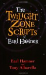 The Twilight Zone Scripts of Earl Hamner - Earl Hamner Jr., Tony Albarella