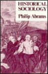 Historical Sociology - Philip Abrams