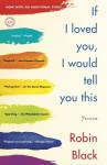 If I Loved You, I Would Tell You This - Robin Black