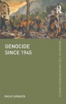 Genocide since 1945 (The Making of the Contemporary World) - Philip Spencer