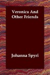 Veronica and Other Friends - Johanna Spyri