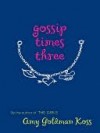 Gossip Times Three - Amy Goldman Koss