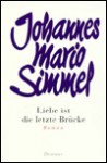 Liebe ist die letzte Brücke (Gebundene Ausgabe) - Johannes Mario Simmel