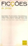 Ficções: de férias - Luísa Costa Gomes, John Updike, Clarice Lispector, Vladimir Nabokov, Ernest Hemingway, Julio Cortázar, David Lodge, Flannery O'Connor, Anton Chekhov, John Cheever, Manuel Teixeira-Gomes